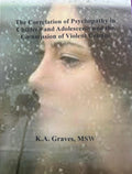 The Correlation of Psychopathy in Children & Adolescents and the Commission of Violent Crimes