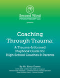 Coaching Through Trauma: A Trauma-Informed Guide for High School Coaches & Parents